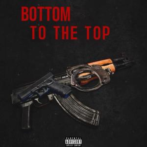 Bottom To The Top (Explicit)