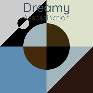 Dreamy Assassination