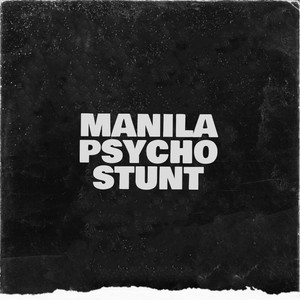 Manila Psycho Stunt(feat. Rangas del Mic) (Explicit)
