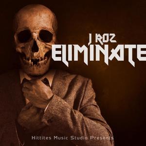ELIMINATE(feat. J Roz) (Explicit)