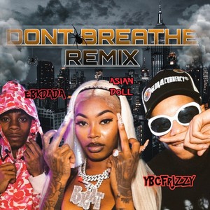 DONT BREATHE (feat. ASIAN DOLL & YBC FRIZZY) [REMIX] [Explicit]