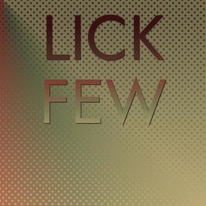 Lick Few