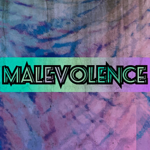 MALEVOLENCE (Explicit)