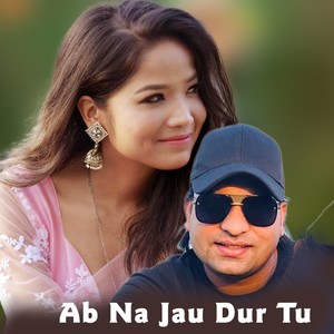 Ab Na Jau Dur Tu (Freestyle)