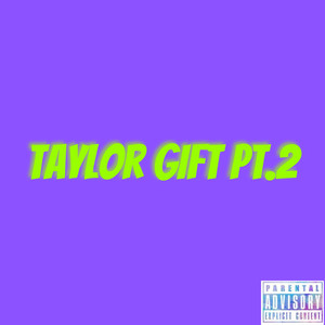 Taylor Gift, Pt. 2 (Explicit)