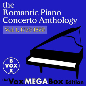 The Romantic Piano Concerto Anthology, Vol. 1, 1750-1822 [The VoxMegaBox Edition]