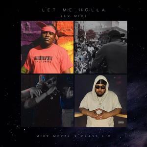 Let Me Holla (feat. Mike Mezzl) (L.V. Mix|Explicit)
