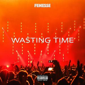 Wasting Time (Explicit)