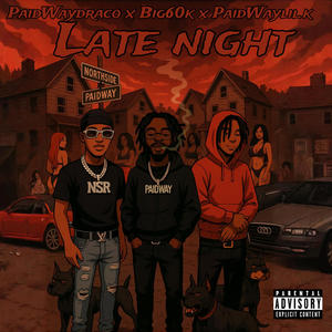 Late Night (feat. PaidWaydraco & Paidwaylil.k) (Explicit)