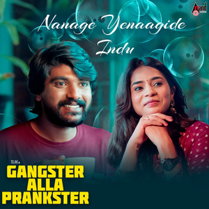 Nanage Yenaagide Indu (From "Gangster Alla Prankster")