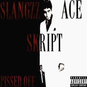 Pissed Off (feat. Skript & Ace) [Explicit]