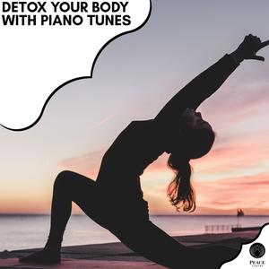 Detox Your Body With Piano Tunes