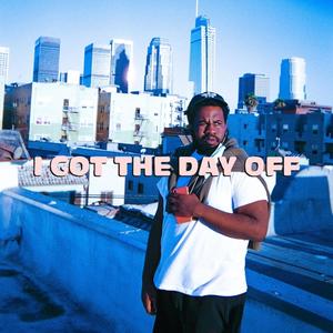 I Got The Day Off (Explicit)