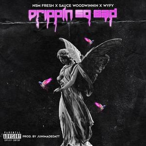 Drippin So Bad (Explicit)