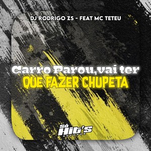 Carro Parou, Vai Ter Que Fazer Chupeta (Explicit)