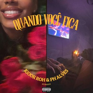 Quando Você Fica (Explicit)