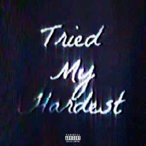 Tried My Hardest (Explicit)