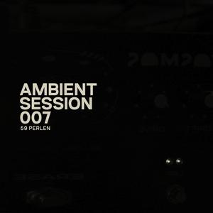 Ambient Session 007