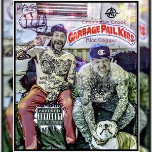 CROWE AND RIC PRESENTS THE GARBAGE RAIL KIDZ (Explicit)