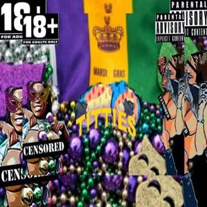 Mardi Gras Titties(feat. Bigg BZ) (Explicit)