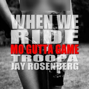 When We Ride (feat. Troopa & Jay Rosenberg) - Single [Explicit]