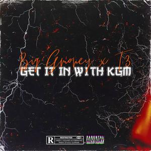 GET IT IN W1TH KGM (feat. T3) [Explicit]