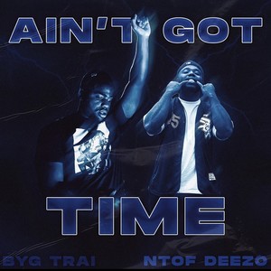 Aint Got Time (feat. NTOF Deezo) [Explicit]