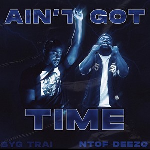 Aint Got Time (feat. NTOF Deezo) (Explicit)