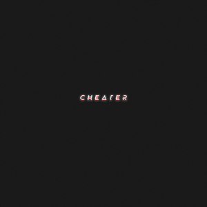 C H E A T E R