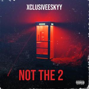 Not The 2 (Explicit)