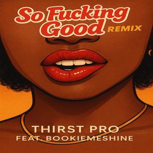 So ******* Good (feat. BookieMeShine) (Remix|Explicit)