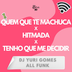 QUEM QUE TE MACHUCA x HITMADA x TENHO QUE ME DECIDIR (Explicit)