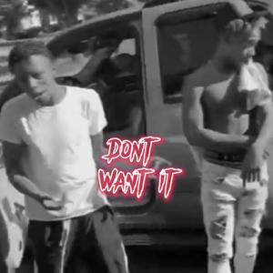 Don't Want It (Explicit)