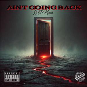 Aint Going Back (Explicit)