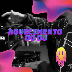 AQUECIMENTO DO DJ (Explicit)