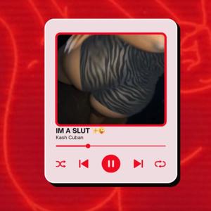 I'm A Slut (Explicit)