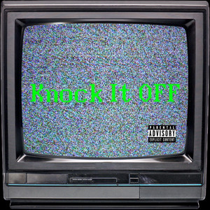 Knock It Off (Explicit)