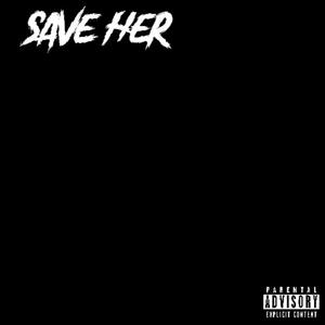 Save Her (Explicit)