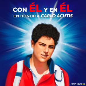 Con Él y en Él (En Honor a Carlo Acutis)