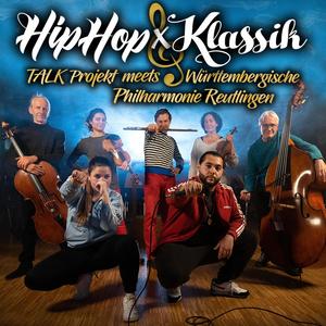 HIPHOP x KLASSIK - TALK Projekt meets Württembergische Philharmonie Reutlingen (Explicit)