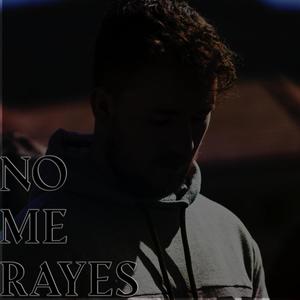 No Me Rayes
