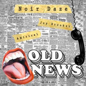 Old News (feat. Joy Brooker & Amirical) (Explicit)