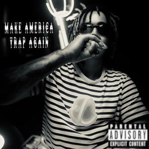 Make America Trap Again (Explicit)