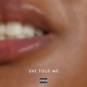 She Told Me (Explicit)