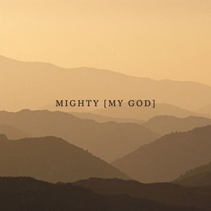 Mighty (My God)