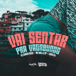 Vai Sentar Pra Vagabundo (Explicit)