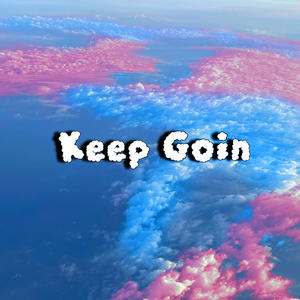 Keep Goin (Explicit)