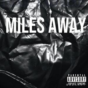 MILES AWAY (Explicit)