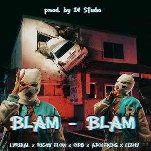 Blam - Blam (feat. ODB, LIZHY, Lyrikal & Adolfking) (Explicit)