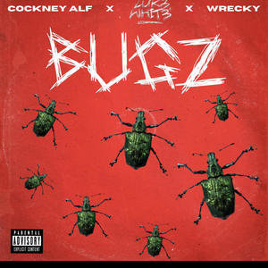 Bugz (feat. Cockney Alf & WreckyMHTL) [Explicit]